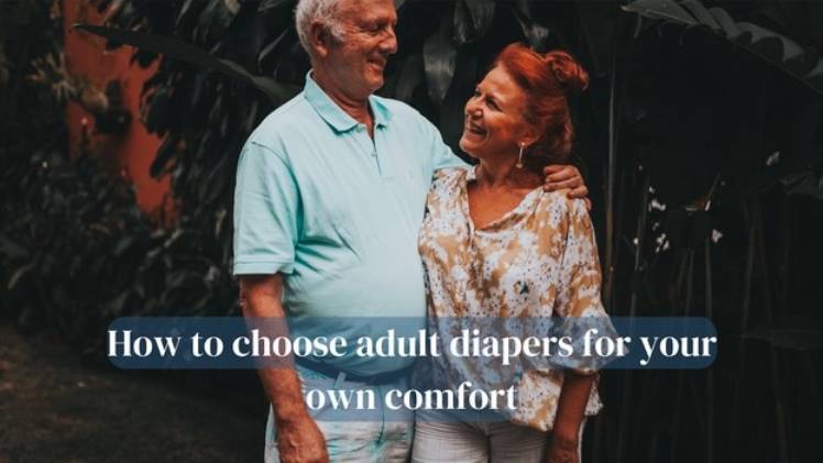 How to choose adult diapers for your own comfort